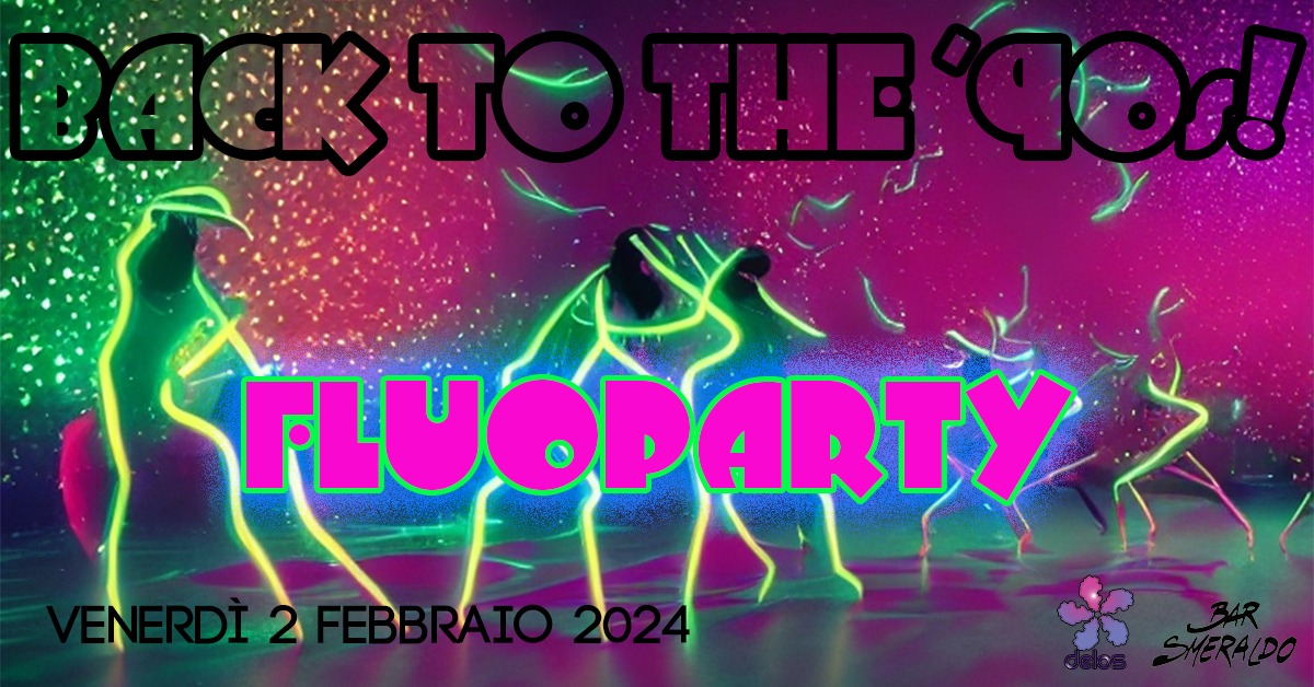 2 febbraio 2024: FLUO PARTY @ Smeraldo